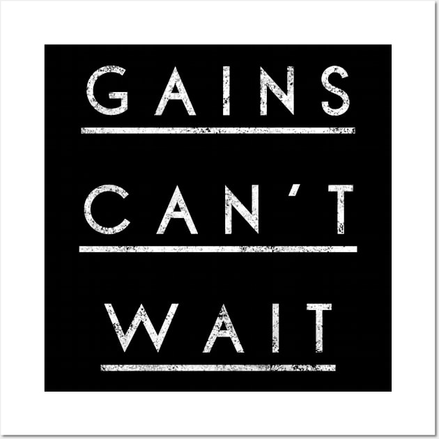 Gains Can't Wait Wall Art by BrightShadow